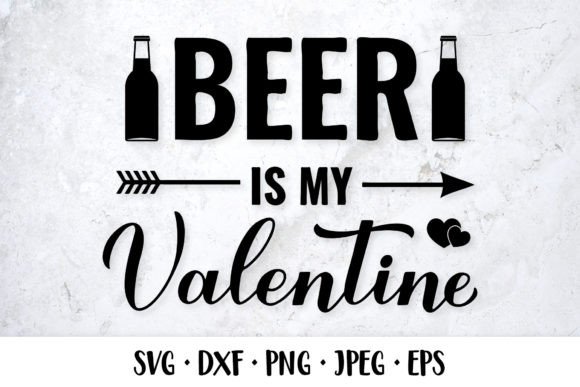 Beer is My Valentine. Valentines Quote Graphics and Illustrations Review