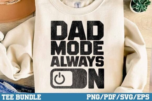 Dad Mode On, Father Funny Shirt PNG SVG for T-Shirt Designs