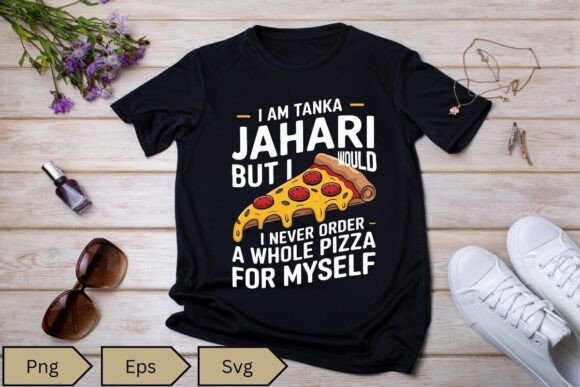 I Am Tanka Jahari Funny Pizza Lover Graphics
