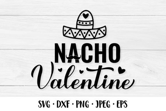Nacho Valentine SVG. Valentines Quote: Graphics for Editors