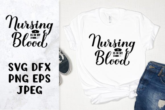 Nursing is in My Blood SVG. Funny Nurse Graphics and Illustrations